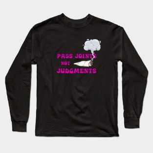 Weed T-Shirt - Pass Joints not Judgments Long Sleeve T-Shirt